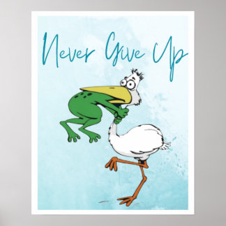 Funny Never Give Up #Frog Choking Bird Poster