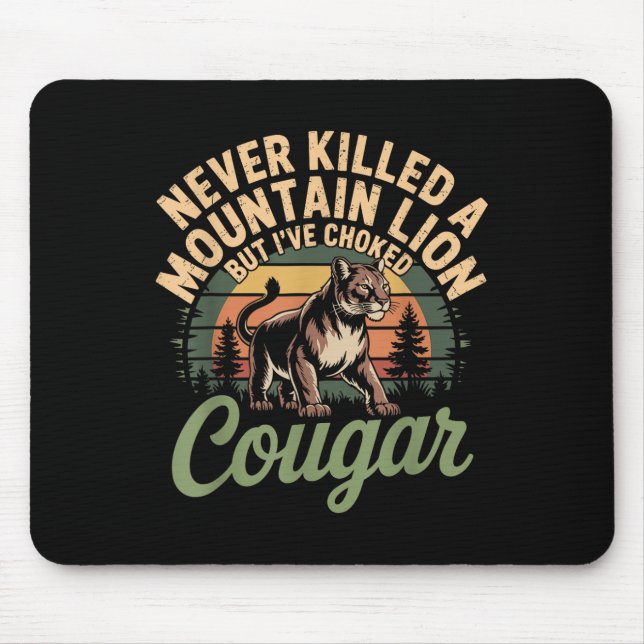 Funny Never Killed A Mountain Lion But Ive Choked  Mouse Mat (Front)