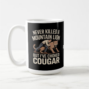 Funny Never Killed Mountain Lion But Choked Cougar Coffee Mug