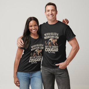 Funny Never Killed Mountain Lion But Choked Cougar T-Shirt