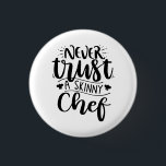 Funny Never Trust a Skinny Chef Hat Modern  3 Cm Round Badge<br><div class="desc">Never Trust a Skinny Chef Hat Modern button is perfect gift for all your chef friends. Never trust a skinny chef will make any chef laugh,  whether he is skinny or not. Great for the cook who thinks he a chef.</div>