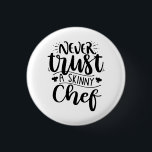 Funny Never Trust a Skinny Chef Hat Modern 3 Cm Round Badge<br><div class="desc">Never Trust a Skinny Chef Hat Modern button is perfect gift for all your chef friends. Never trust a skinny chef will make any chef laugh, whether he is skinny or not. Great for the cook who thinks he a chef.</div>