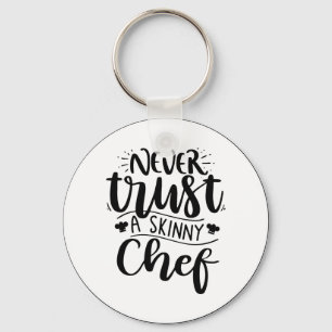 Funny Never Trust a Skinny Chef Hat Modern Key Ring