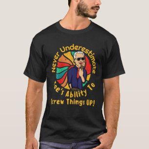 FUNNY "NEVER UNDERESTIMATE JOE's ABILITY TO SCREW T-Shirt