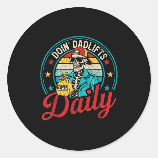 Funny New Dad Doin' Dadlifts Daily Men Fathers Day Classic Round Sticker (Front)