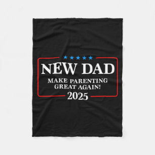Funny New Dad Est 2025 Make Parenting Great Again Fleece Blanket