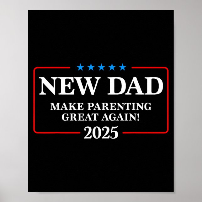 Funny New Dad Est 2025 Make Parenting Great Again  Poster (Front)
