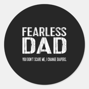 Funny New Dad _ Fearless Dad I Change Diapers Tee Classic Round Sticker