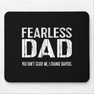 Funny New Dad _ Fearless Dad I Change Diapers Tee Mouse Mat