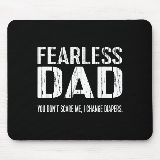 Funny New Dad _ Fearless Dad I Change Diapers Tee  Mouse Mat (Front)