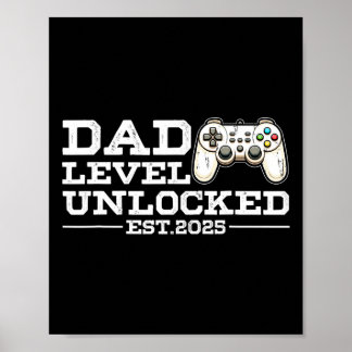Funny New Dad Level Unlocked 2025 Video Game Fathe Poster