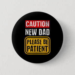 Funny New Dad New Father First Baby 6 Cm Round Badge
