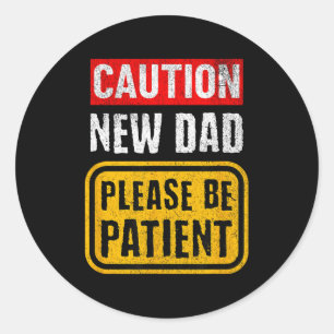 Funny New Dad New Father First Baby Classic Round Sticker