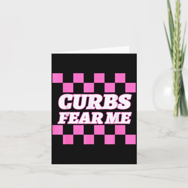 Funny New Driver Curbs Fear Me Bad Drivers  Card (Front)