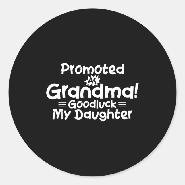 Funny New Grandma Promotion Quote Grandmother Humo Classic Round Sticker (Front)