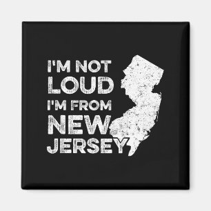 Funny New Jersey , I'm Not Loud I'm From New Jerse Magnet