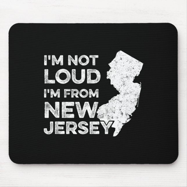 Funny New Jersey , I'm Not Loud I'm From New Jerse Mouse Mat (Front)