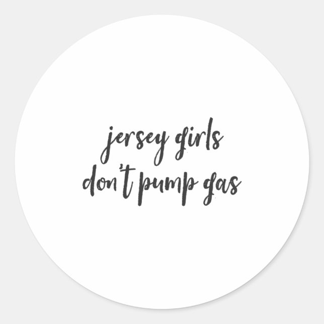 Funny New Jersey Women, Jersey Girls Don't Pump Ga Classic Round Sticker (Front)