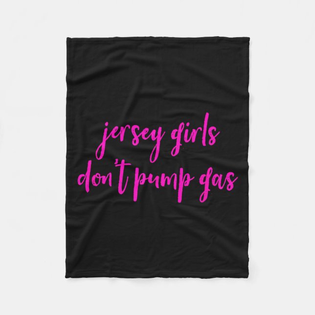 Funny New Jersey Women, Jersey Girls Don't Pump Ga Fleece Blanket (Front)