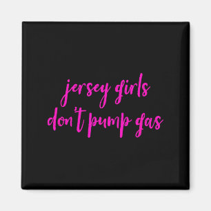 Funny New Jersey Women, Jersey Girls Don't Pump Ga Magnet