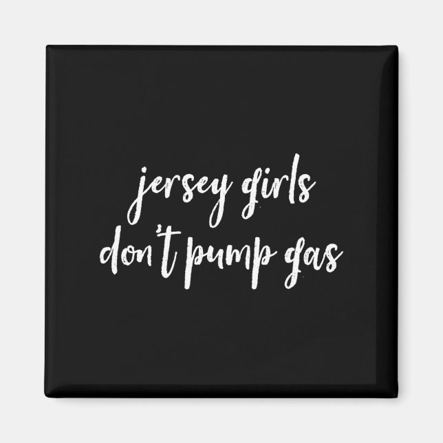 Funny New Jersey Women, Jersey Girls Don't Pump Ga Magnet (Front)
