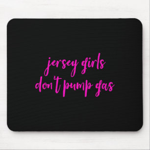 Funny New Jersey Women, Jersey Girls Don't Pump Ga Mouse Mat