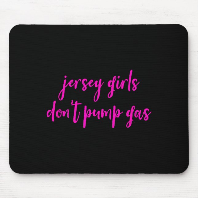 Funny New Jersey Women, Jersey Girls Don't Pump Ga Mouse Mat (Front)