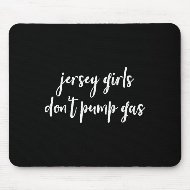 Funny New Jersey Women, Jersey Girls Don't Pump Ga Mouse Mat (Front)
