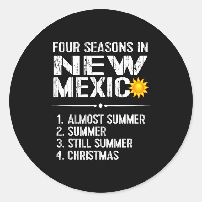 Funny New Mexico Hot Weather Tee_ Four Seasons In  Classic Round Sticker (Front)