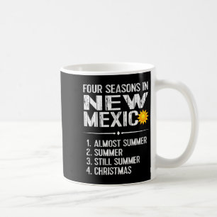 Funny New Mexico Hot Weather Tee_ Four Seasons In  Coffee Mug