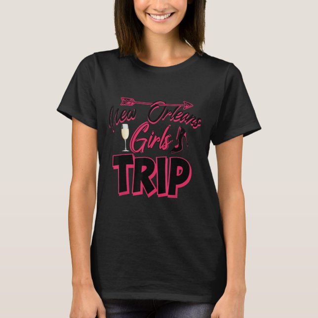 Funny New Orleans Girls Trip Gift For Women Cool T T-Shirt (Front)