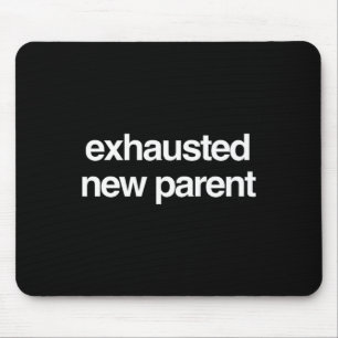 Funny New Parent Exhausted New Parent Humour Mouse Mat