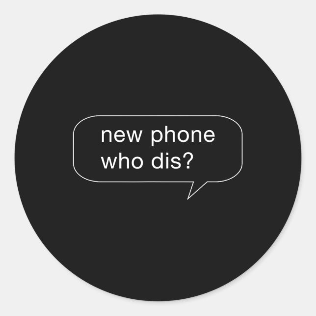 Funny New Phone Who Dis Shirt For People With New  Classic Round Sticker (Front)