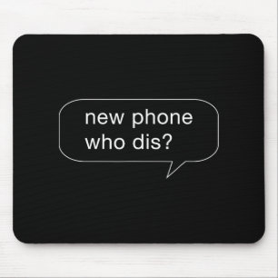 Funny New Phone Who Dis Shirt For People With New Mouse Mat
