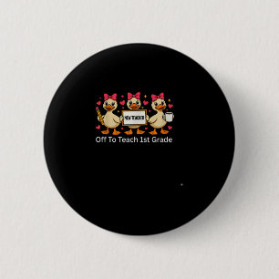 Funny new teacher saying off teach 1st grade 6 cm round badge