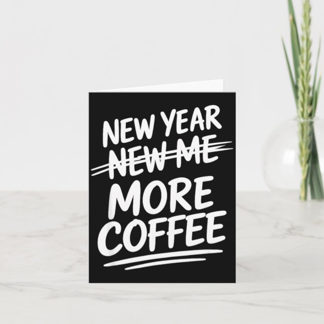 Funny New Year More Coffee Morning Sarcastic Resol Card (Front)