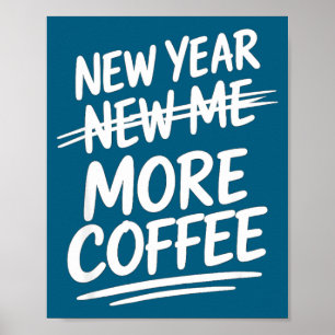 Funny New Year More Coffee Morning Sarcastic Resol Poster