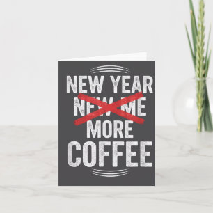 Funny New Year More Coffee Quote Caffeine Lover Hu Card