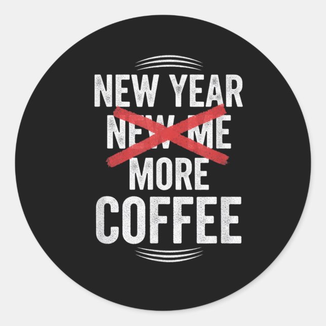 Funny New Year More Coffee Quote Caffeine Lover Hu Classic Round Sticker (Front)