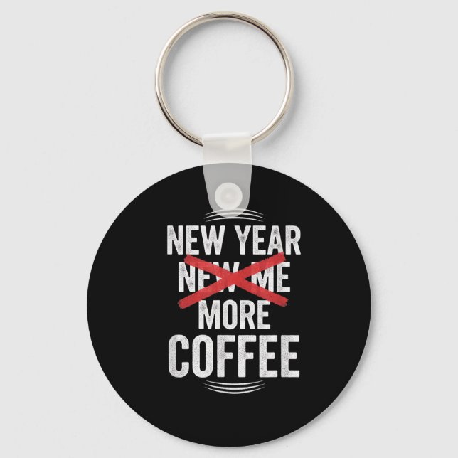 Funny New Year More Coffee Quote Caffeine Lover Hu Key Ring (Front)