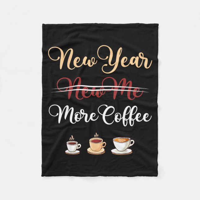Funny New Year More Coffee Sarcastic Resolution Qu Fleece Blanket (Front)