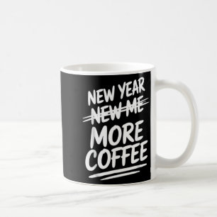 Funny New Year New Me More Coffee Saying Humor  Coffee Mug