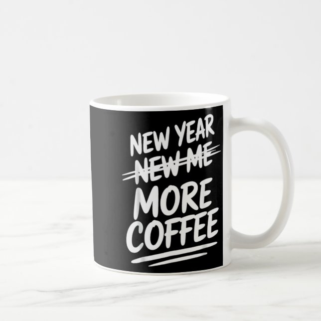 Funny New Year New Me More Coffee Saying Humor  Coffee Mug (Right)