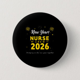 Funny New Year Nurse Crew 2026 Healthcare Celebrat 6 Cm Round Badge
