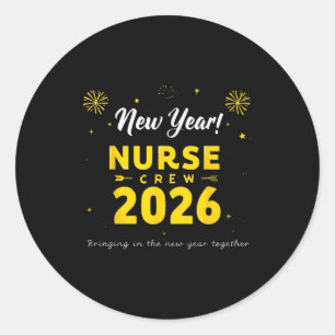 Funny New Year Nurse Crew 2026 Healthcare Celebrat Classic Round Sticker