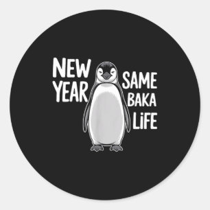 Funny New Year Penguin Humor New Year Same Baka Li Classic Round Sticker