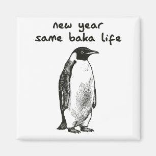 Funny New Year Same Baka Life Humor Penguin Joke  Magnet