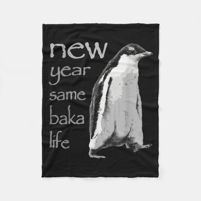 Funny New Year Same Baka Life Penguin Joke  Fleece Blanket (Front)
