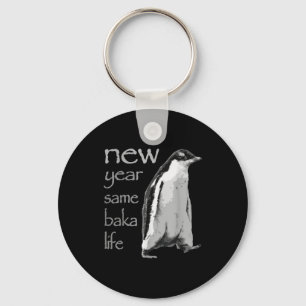 Funny New Year Same Baka Life Penguin Joke Key Ring