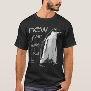 Funny New Year Same Baka Life Penguin Joke T-Shirt